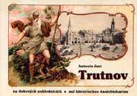 Trutnov auf historischen Ansichtskarten * Riesengebirge (Krkonose)